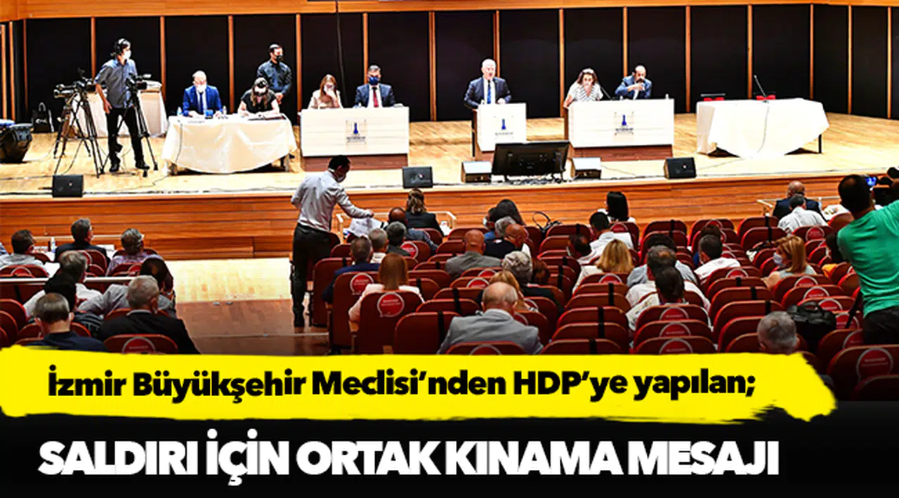 İzmir Büyükşehir Meclisi’nden HDP’ye yapılan saldırı için ortak kınama mesajı