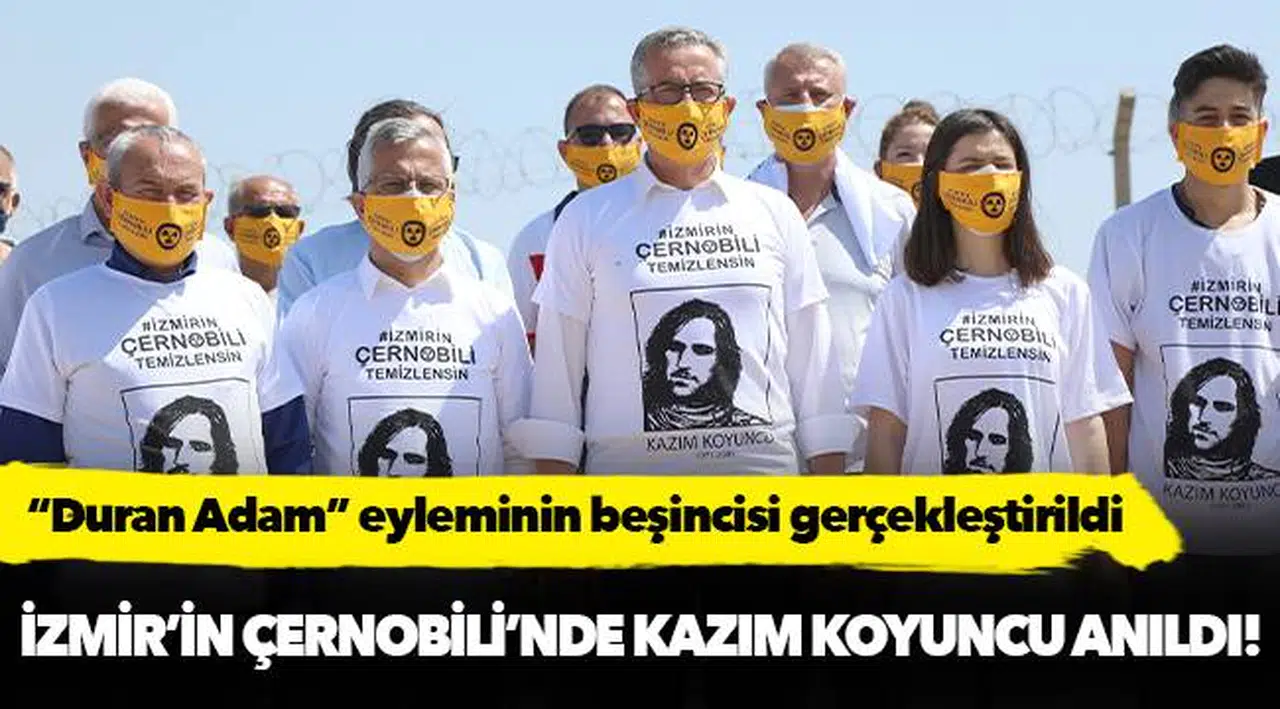 İzmir’in Çernobili’nde Kazım Koyuncu anıldı!