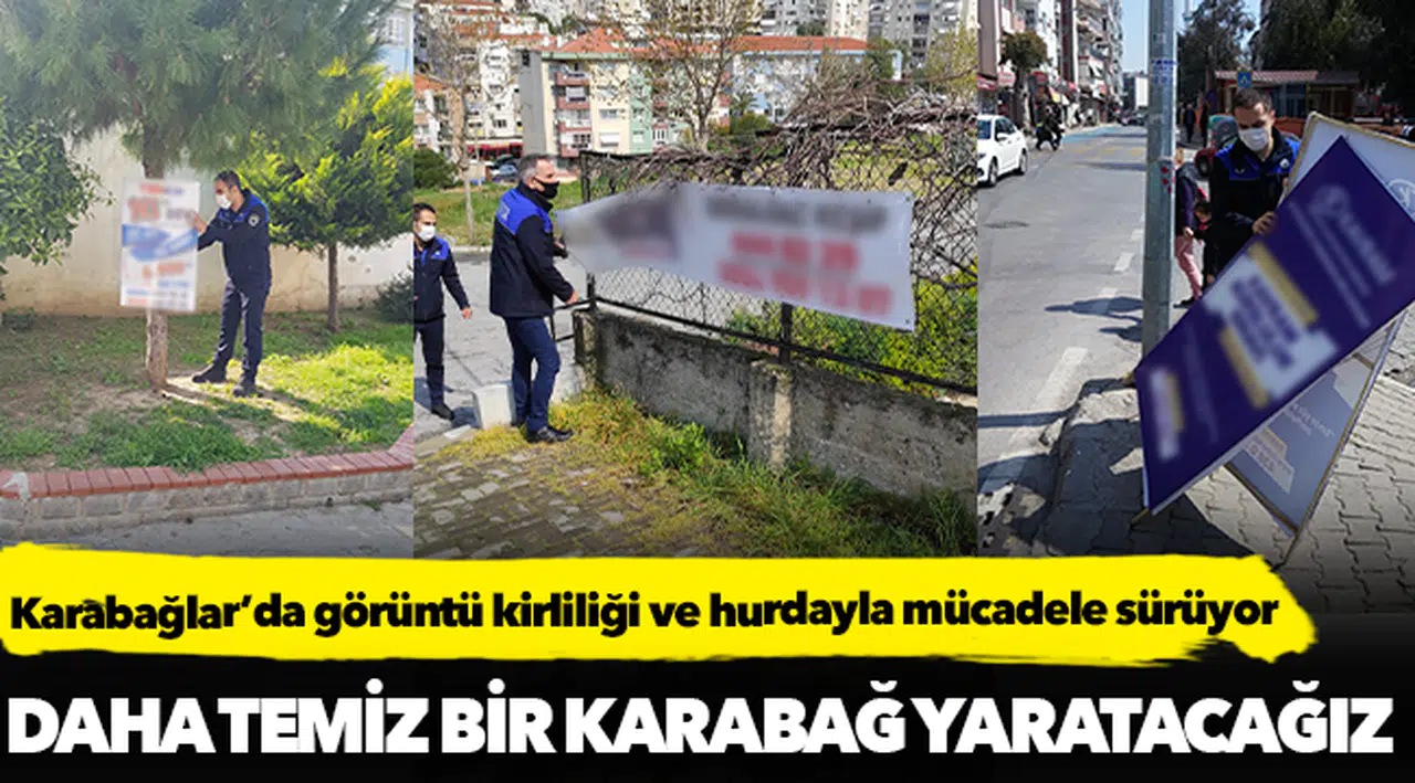 Karabağlar’da görüntü kirliliği ve hurdayla mücadele sürüyor