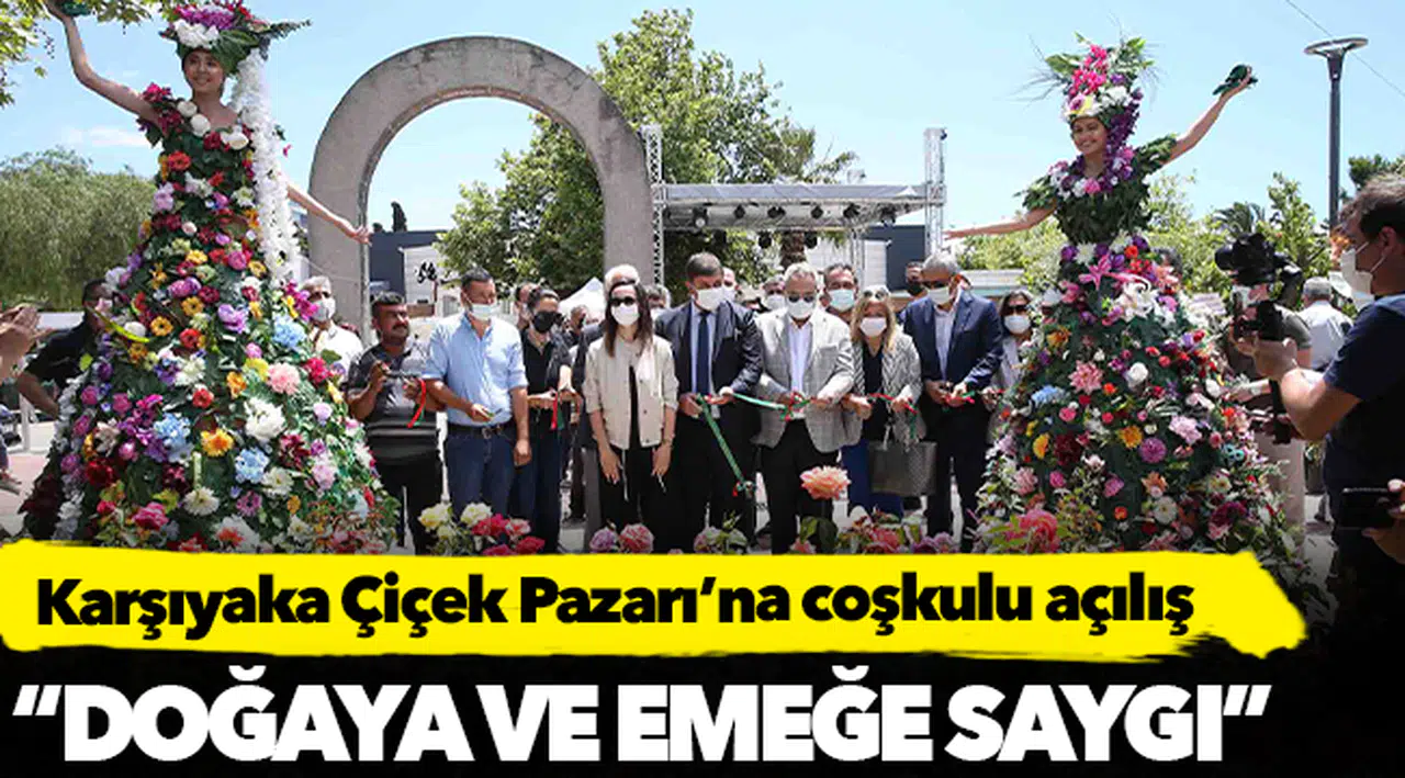 Karşıyaka Çiçek Pazarı’na coşkulu açılış