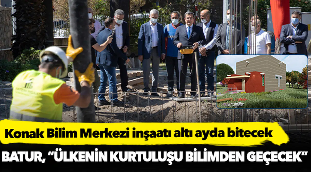 Konak Bilim Merkezi inşaatı altı ayda bitecek
