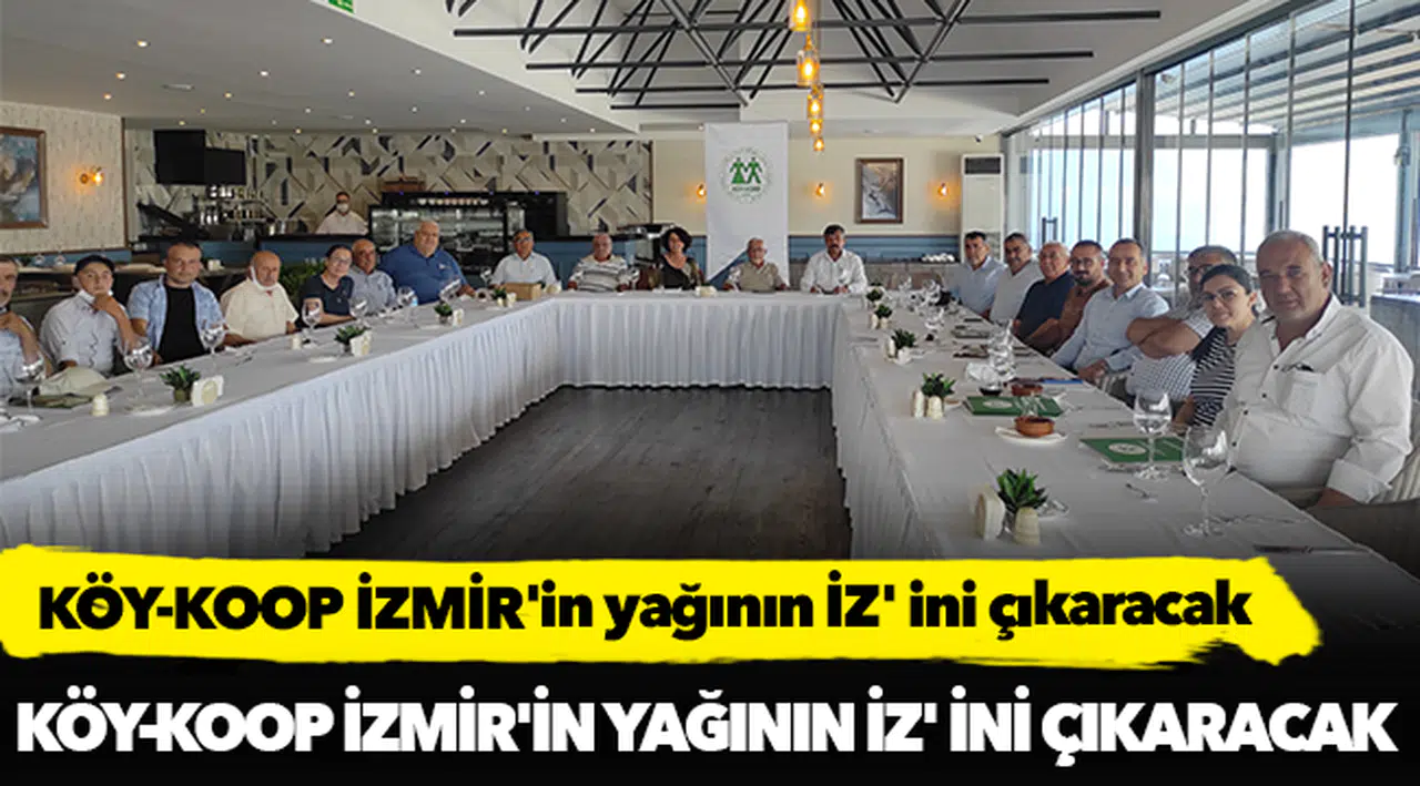 KÖY-KOOP İZMİR'in yağının İZ' ini çıkaracak