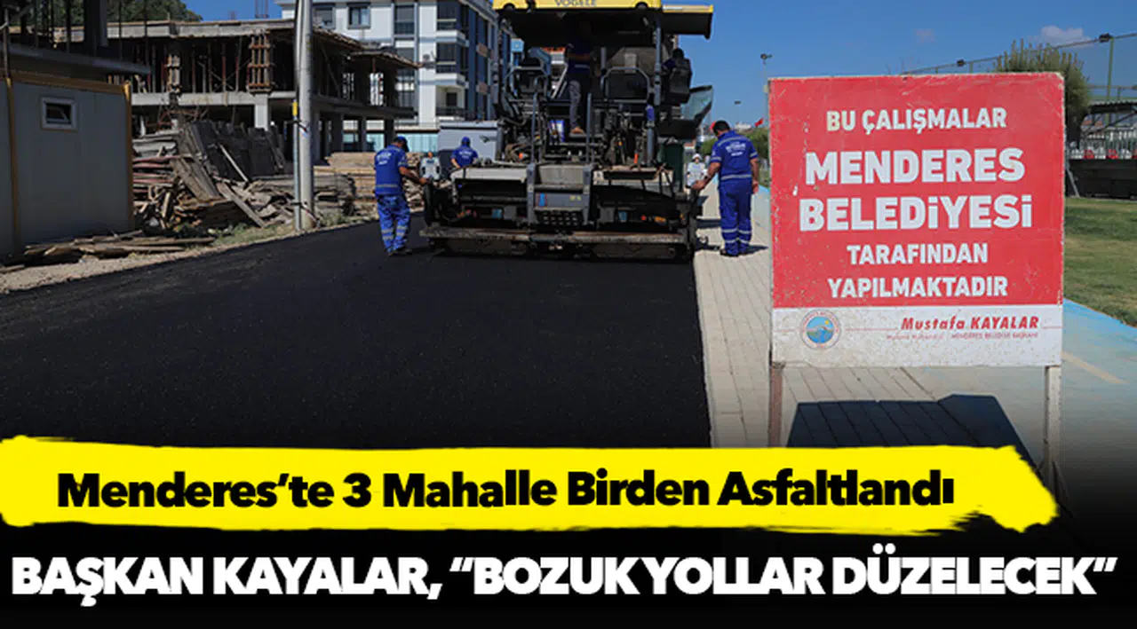 Menderes'te 3 Mahalle Birden Asfaltlandı