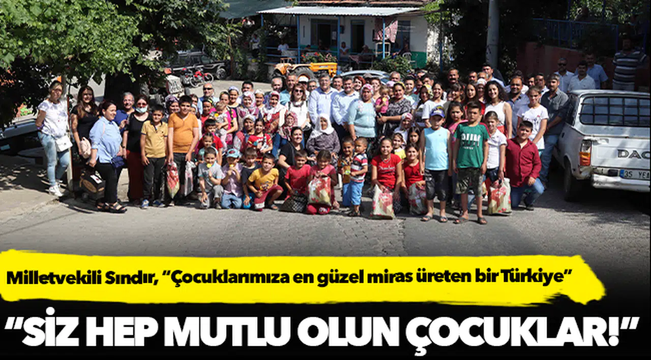 Milletvekili Sındır, “Çocuklarımıza en güzel miras üreten bir Türkiye”