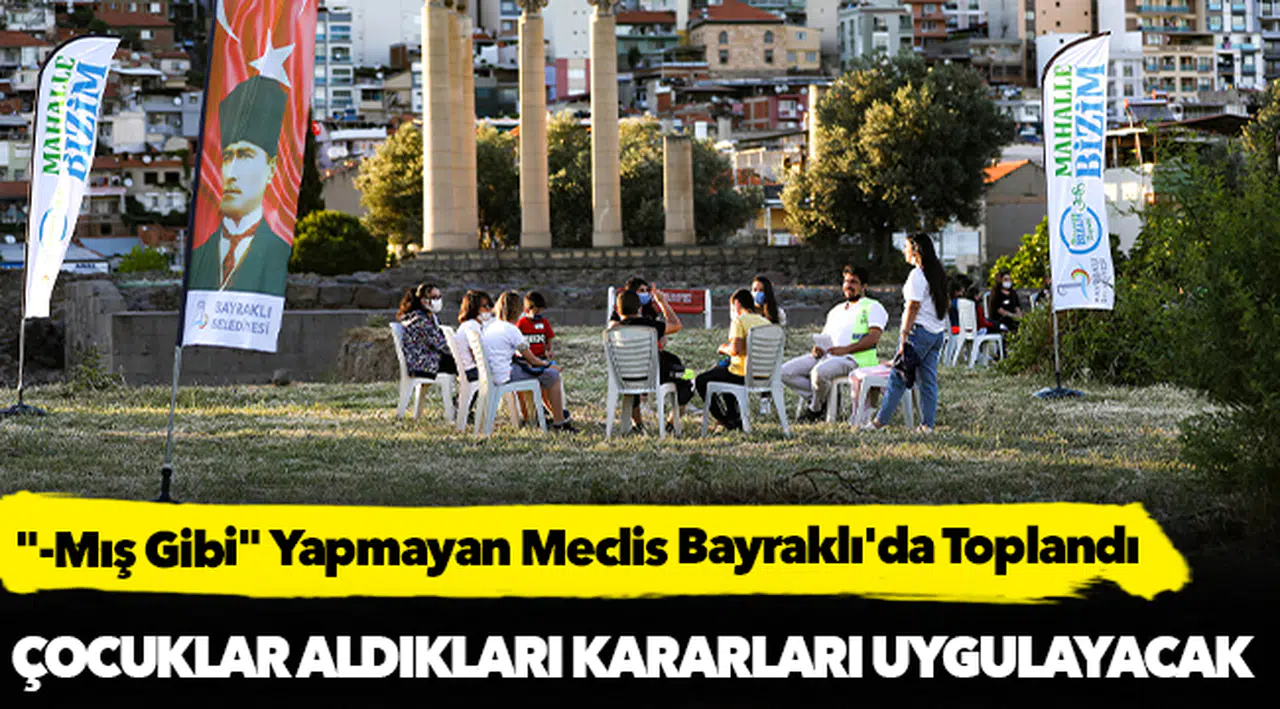 "-Mış Gibi" Yapmayan Meclis Bayraklı'da Toplandı