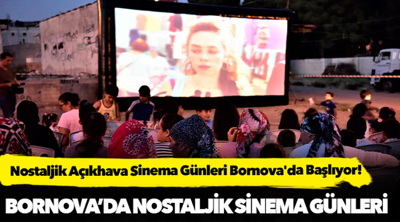 Nostaljik Açıkhava Sinema Günleri Bornova'da Başlıyor!