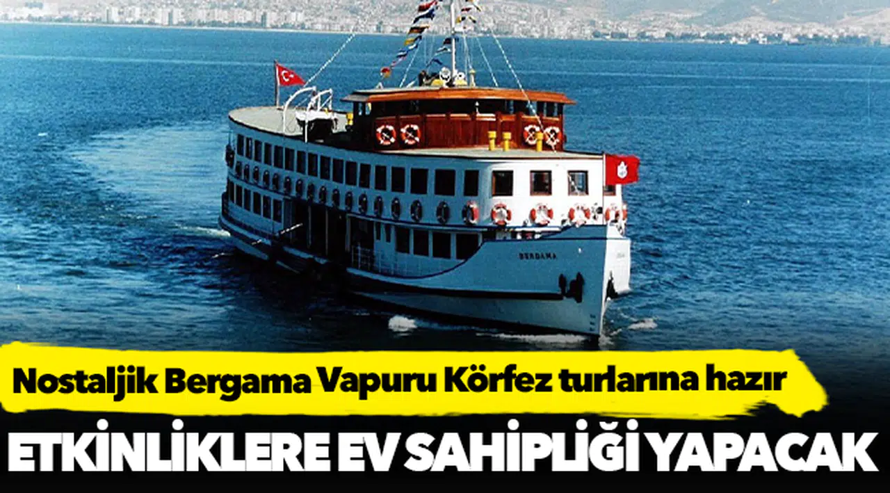 Nostaljik Bergama Vapuru Körfez turlarına hazır