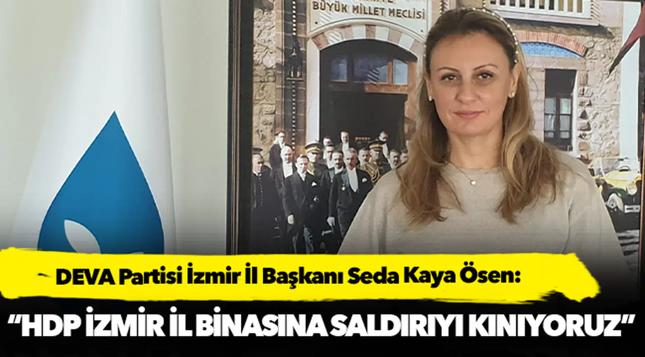 Ösen: “HDP İzmir İl binasına saldırıyı kınıyoruz”