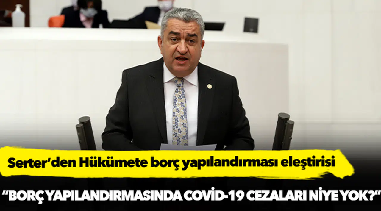 Serter’den Hükümete borç yapılandırması eleştirisi