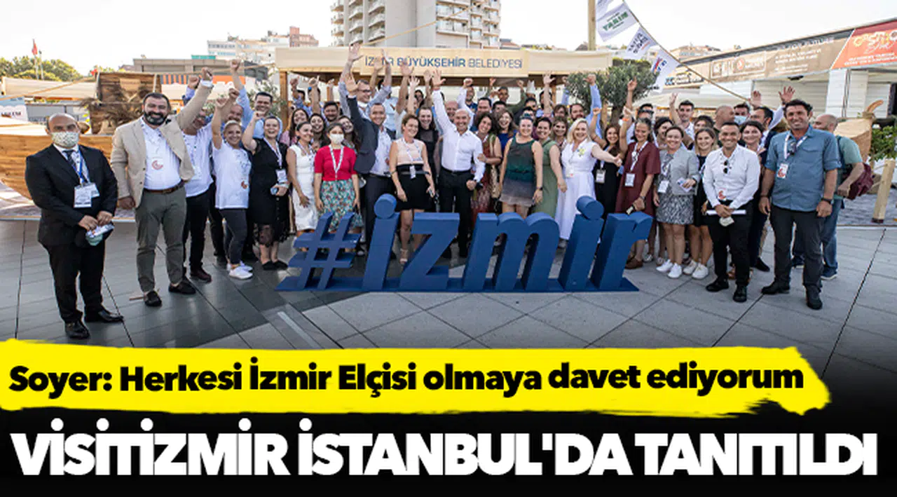 Soyer: Herkesi İzmir Elçisi olmaya davet ediyorum
