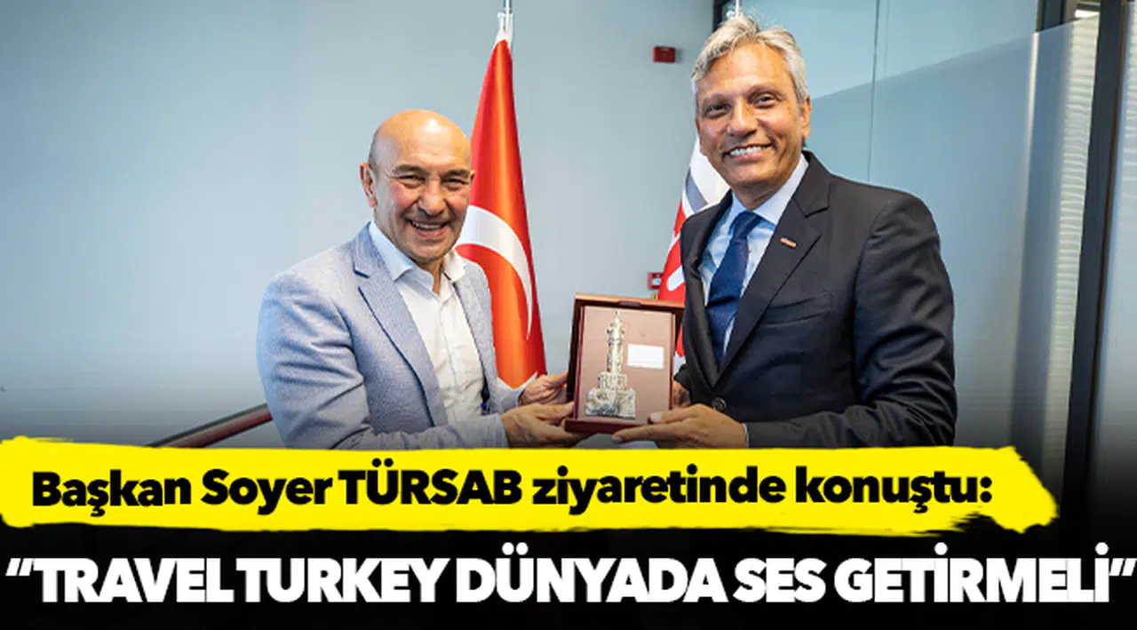 Soyer, “Travel Turkey dünyada ses getirmeli”