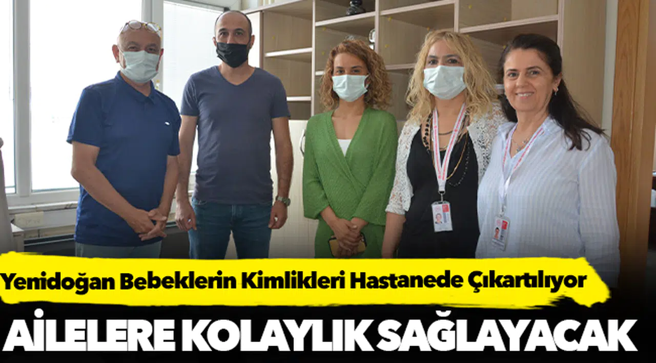 Tepecik Hastanesi’nde Yenidoğan Bebeklerin Kimlikleri Hastanede Çıkartılıyor
