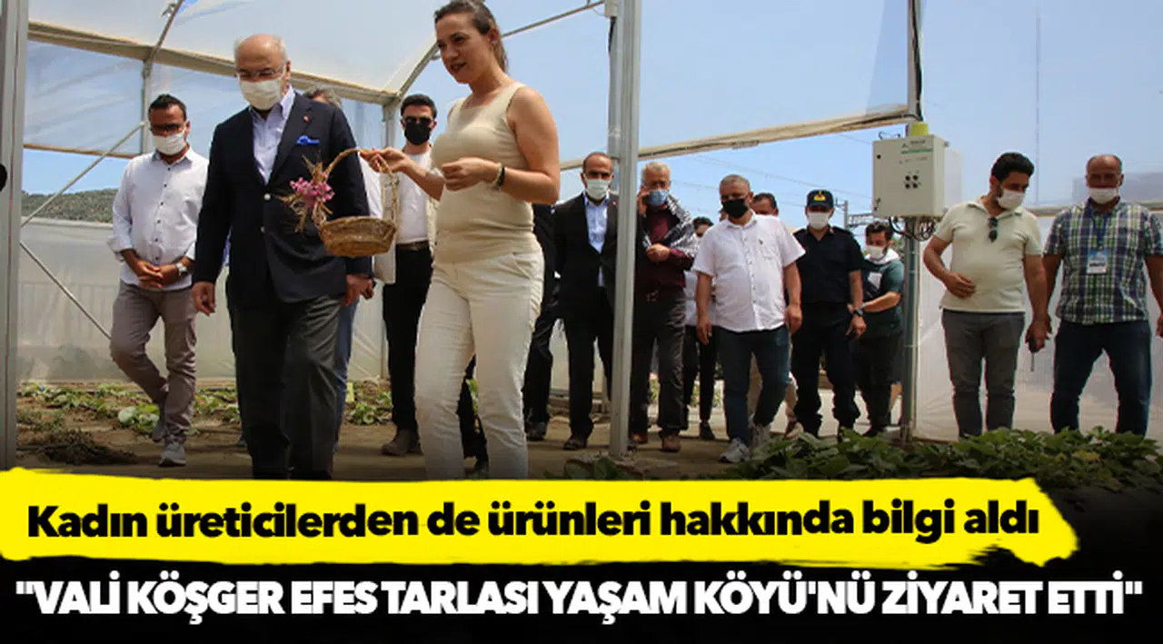 Vali Köşger Efes Tarlası Yaşam Köyü’nde