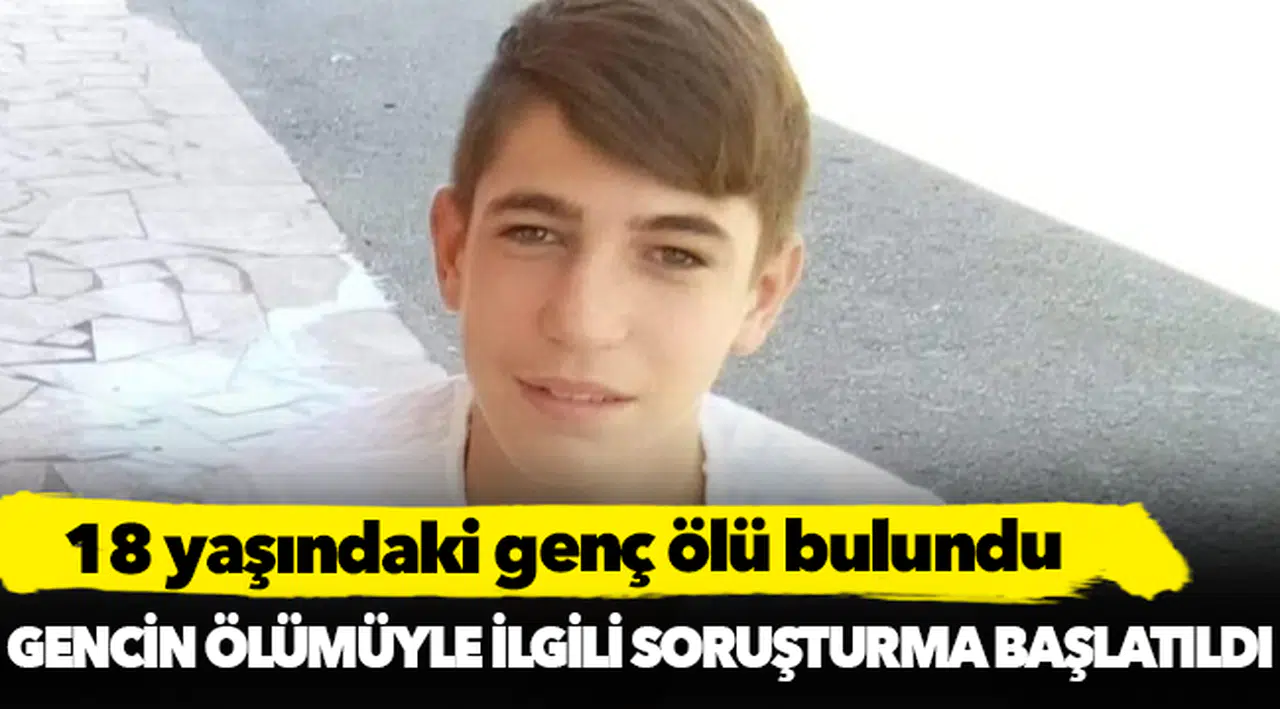 18 yaşındaki ölü bulundu!