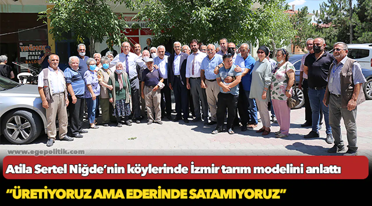 Atila Sertel Niğde’nin köylerinde İzmir tarım modelini anlattı
