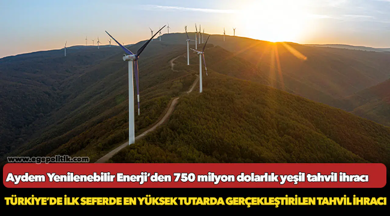 Aydem Yenilenebilir Enerji, 750 milyon dolarlık yeşil tahvil ihracını başarıyla gerçekleştirdi