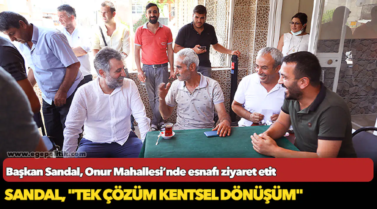 Başkan Sandal, Onur Mahallesi’nde esnafı ziyaret etti