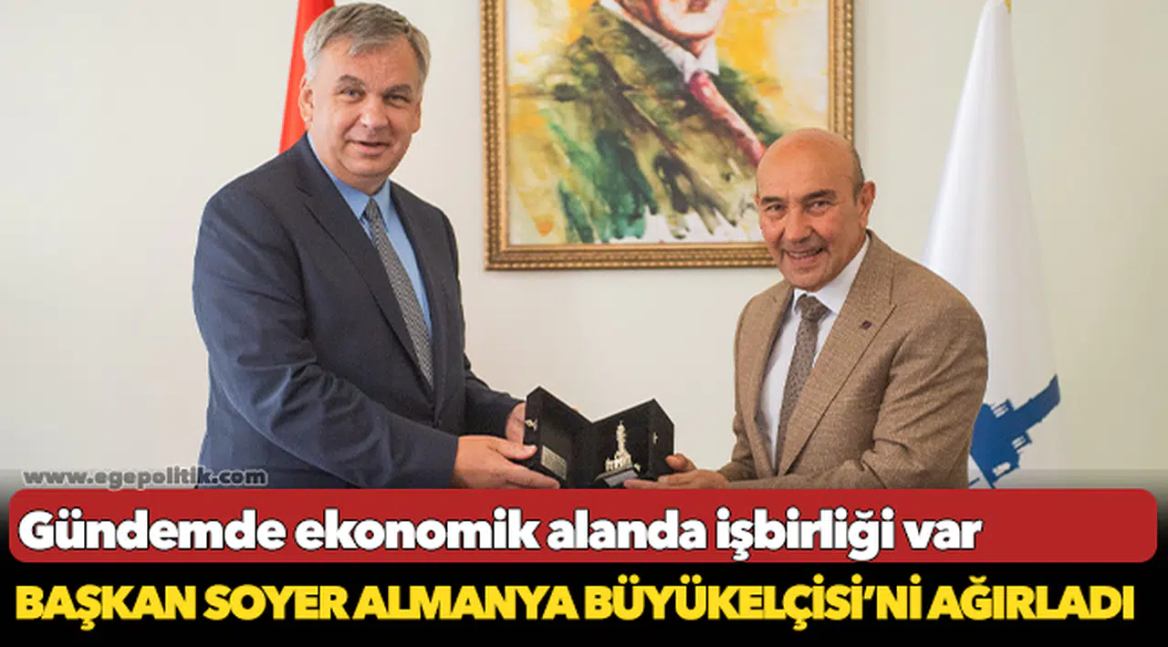Başkan Soyer Almanya Büyükelçisi’ni ağırladı