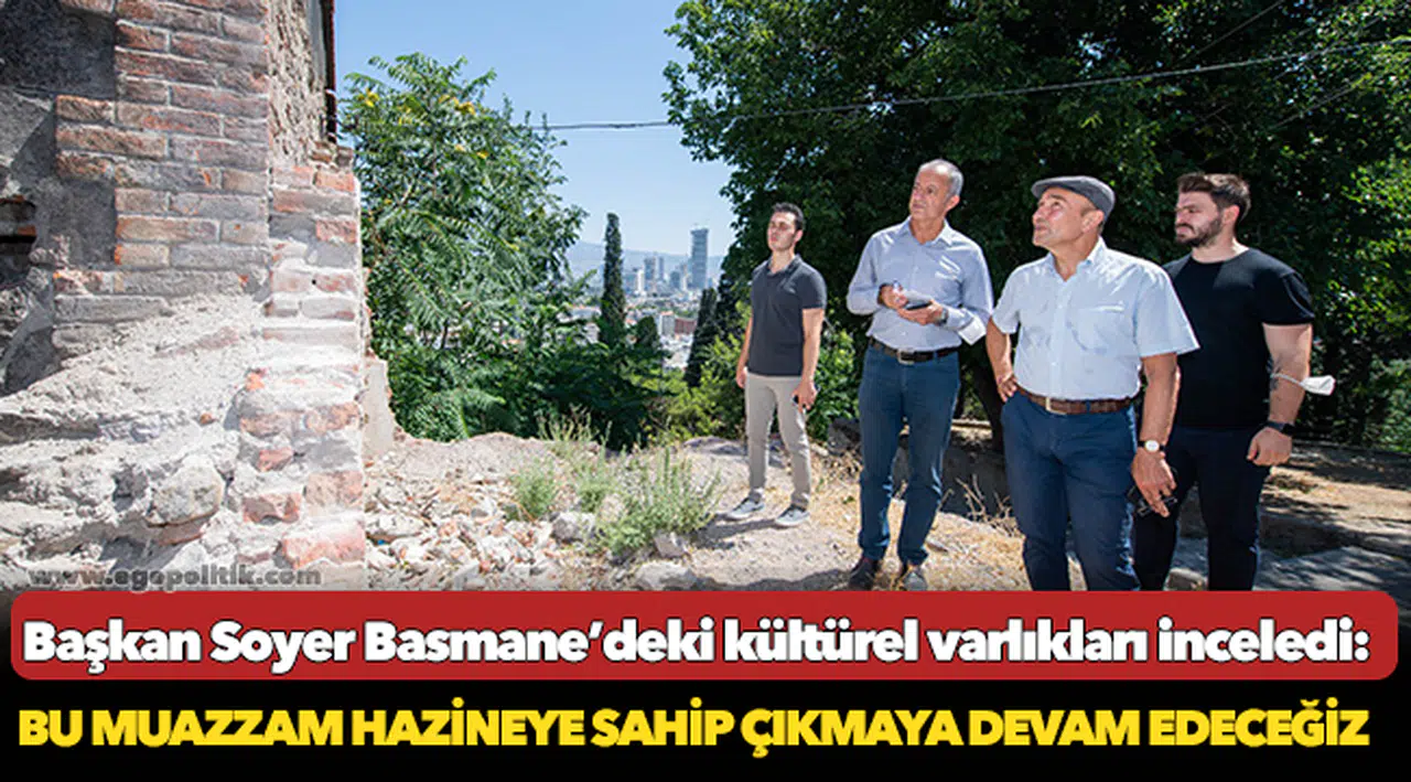 Başkan Soyer Basmane’deki kültürel varlıkları inceledi
