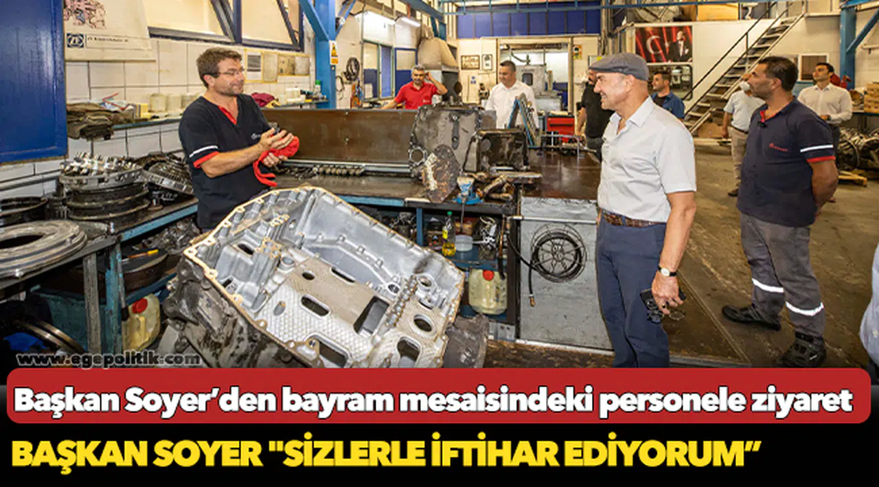 Başkan Soyer’den bayram mesaisindeki personele ziyaret