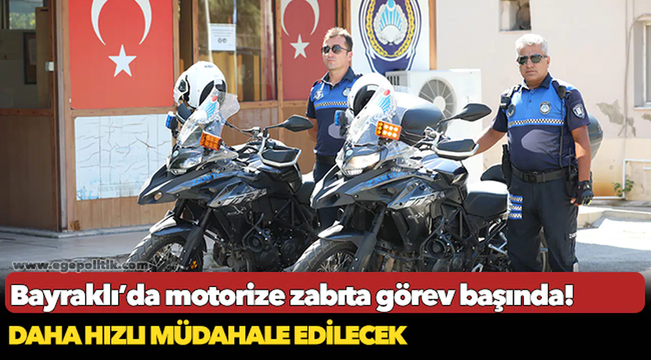 Bayraklı’da motorize zabıta görev başında!