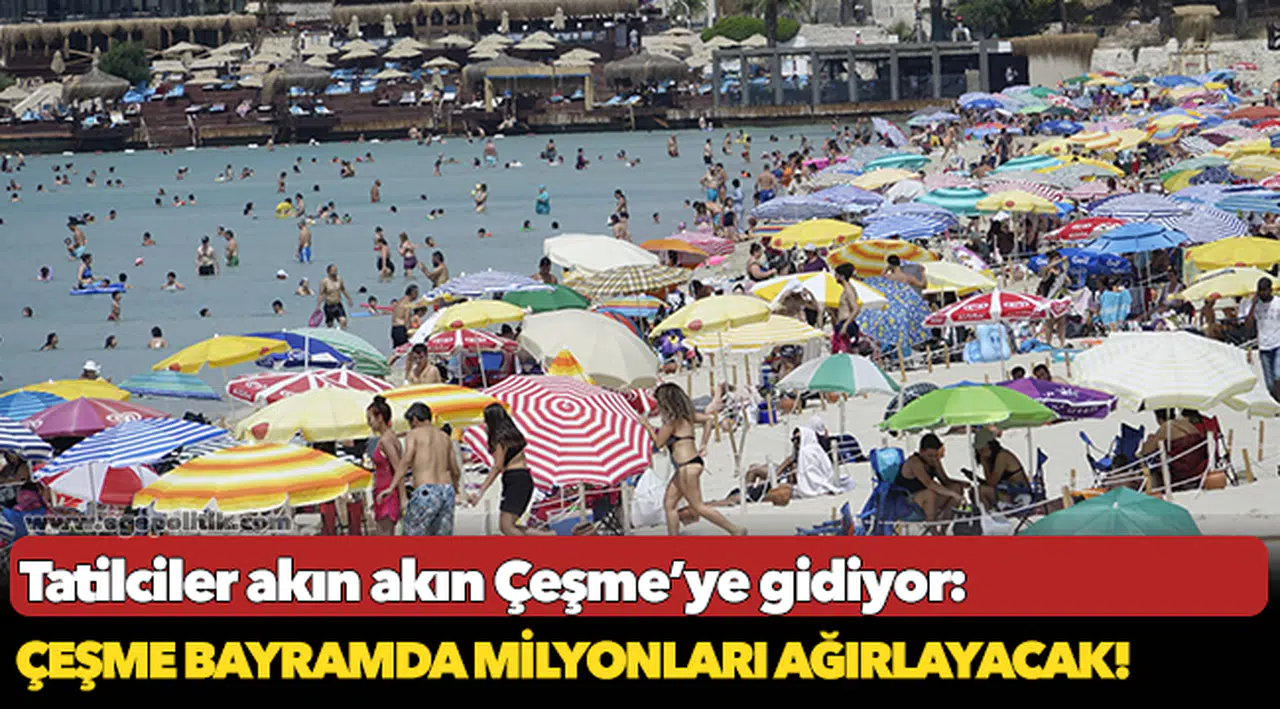 Çeşme bayramda milyonları ağırlayacak!