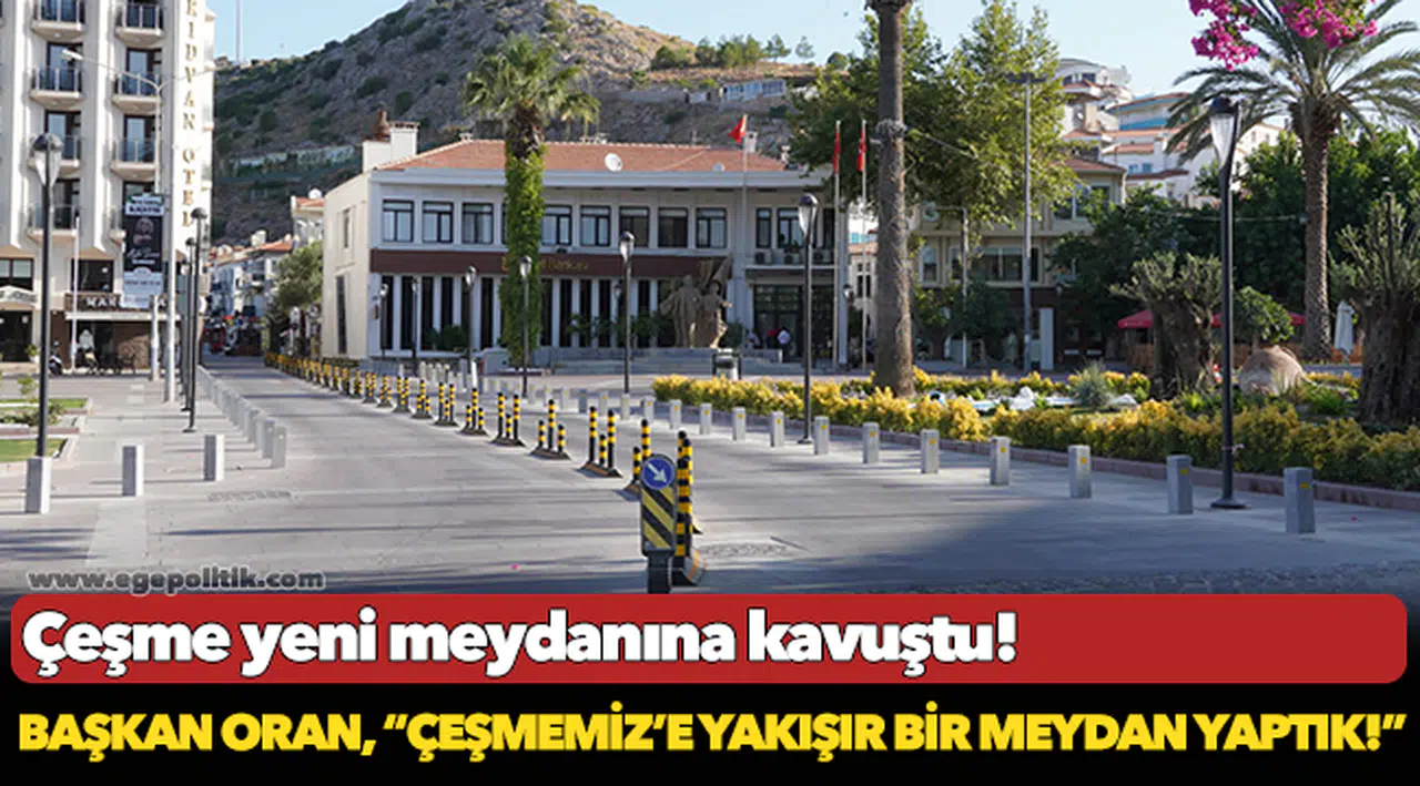Çeşme yeni meydanına kavuştu!