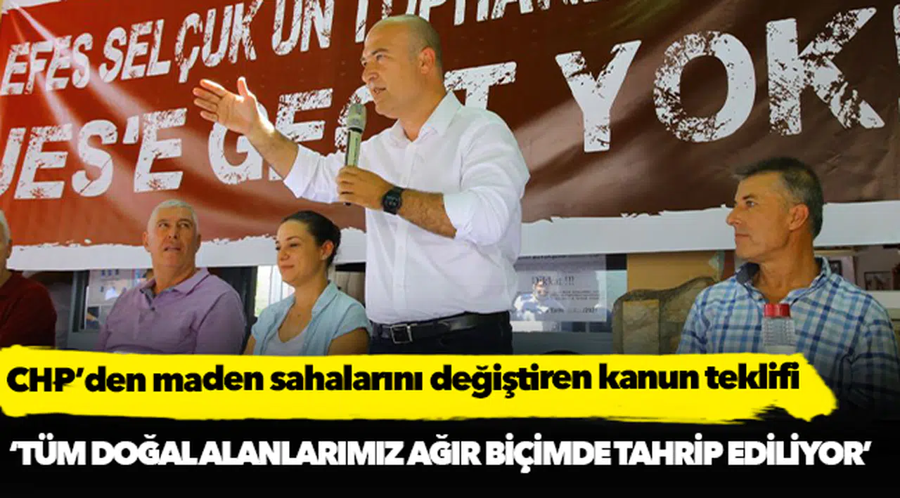 CHP’den maden sahalarını değiştiren kanun teklifi