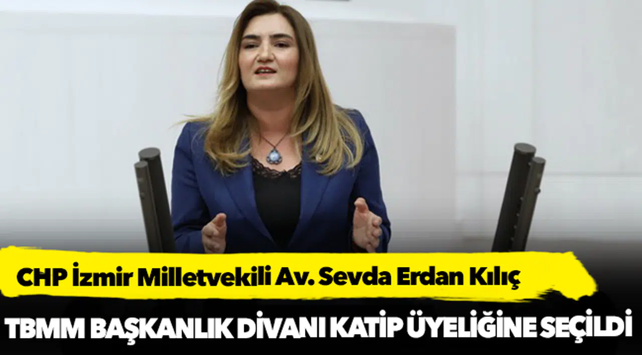 CHP İzmir Milletvekili Av. Sevda Erdan Kılıç’a Meclis’te önemli bir görev