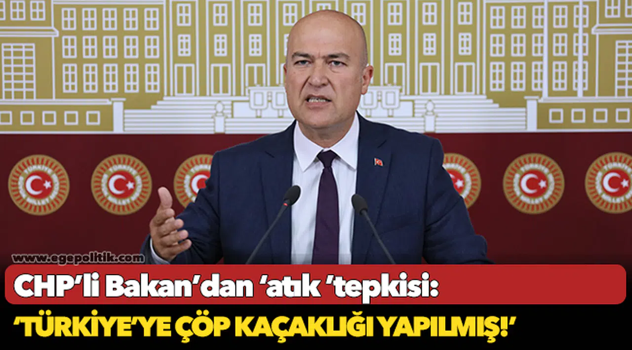 CHP’li Bakan’dan ‘atık ’tepkisi: Sermayenin yürüttüğü lobiyle yasak kararından cayıldı!