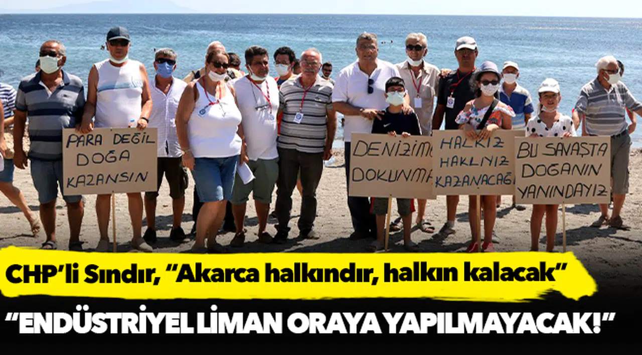 CHP’li Sındır, “Akarca halkındır, halkın kalacak”