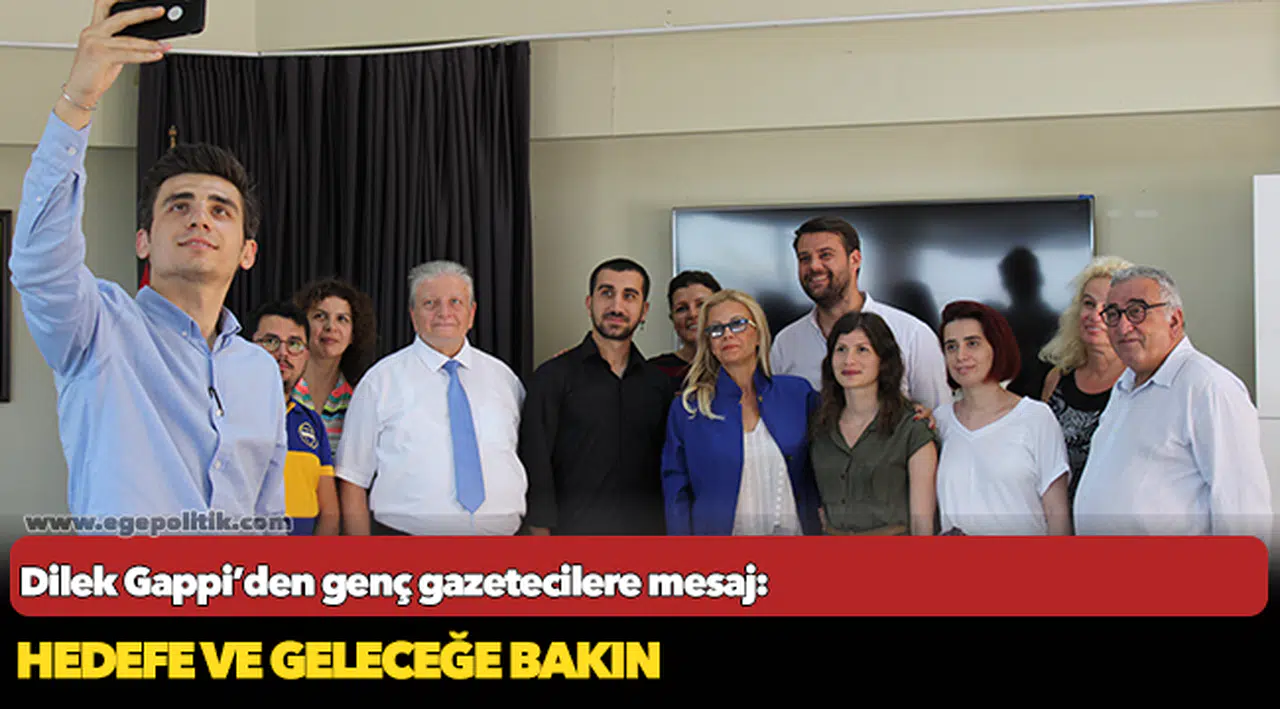 DİLEK GAPPİ’DEN GENÇ GAZETECİLERE MESAJ: HEDEFE VE GELECEĞE BAKIN