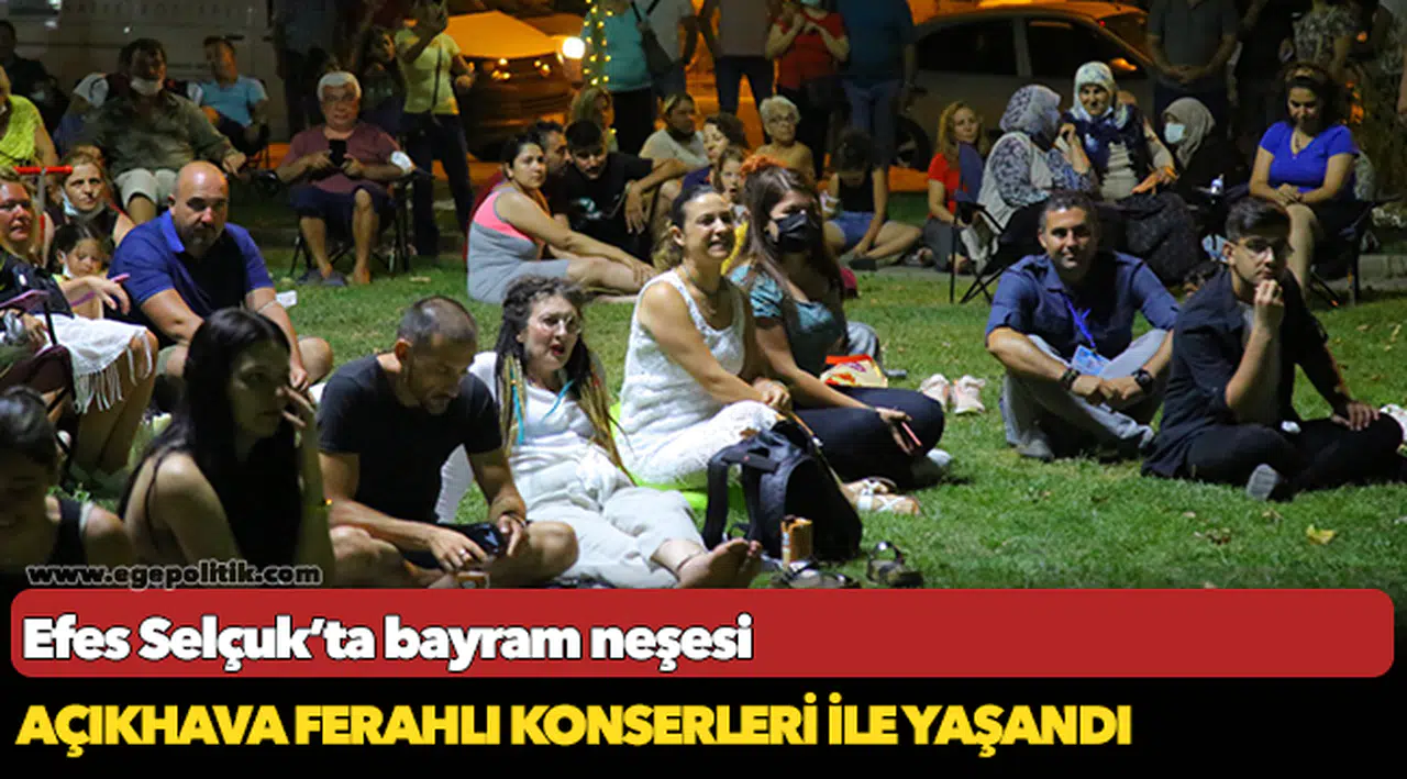 Efes Selçuk'ta bayram neşesi açık hava ferahlı konserleri ile yaşandı