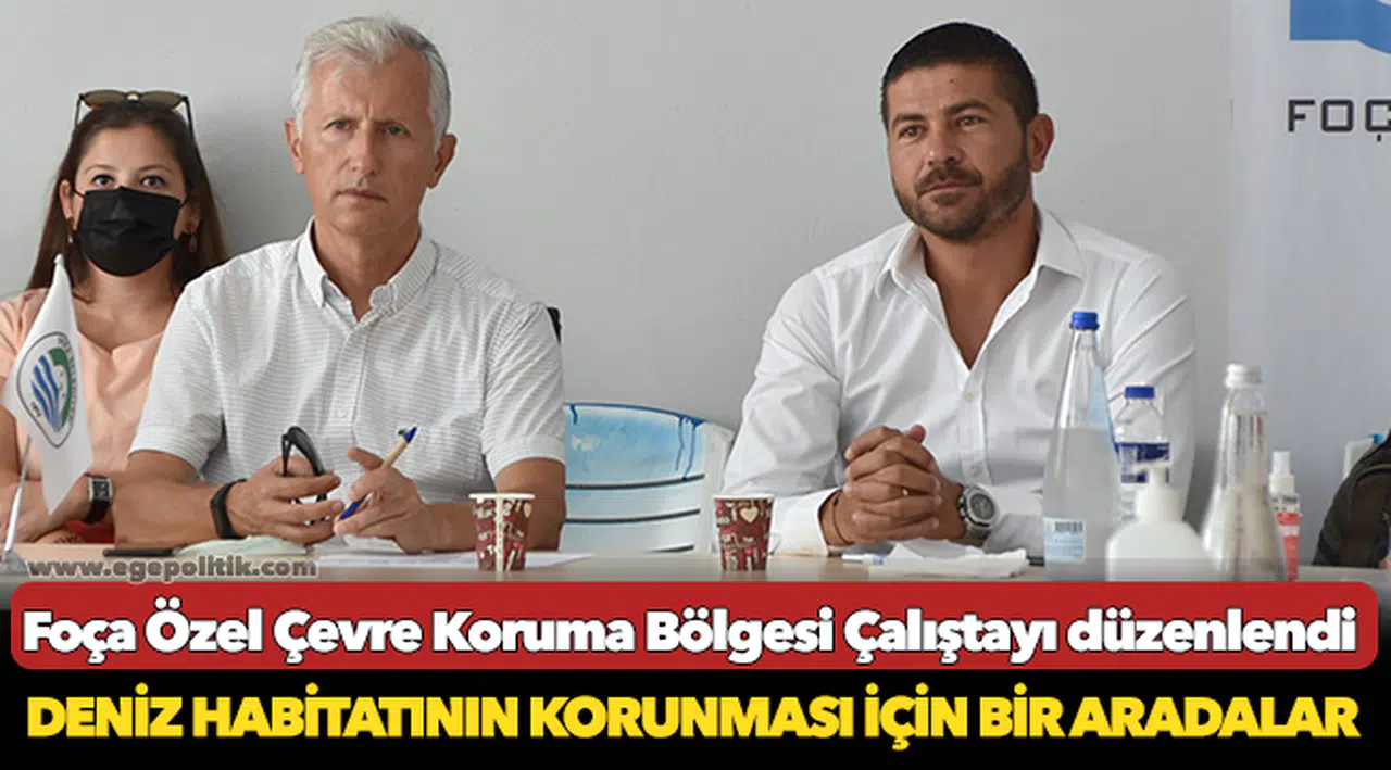Foça Özel Çevre Koruma Bölgesi Çalıştayı düzenlendi