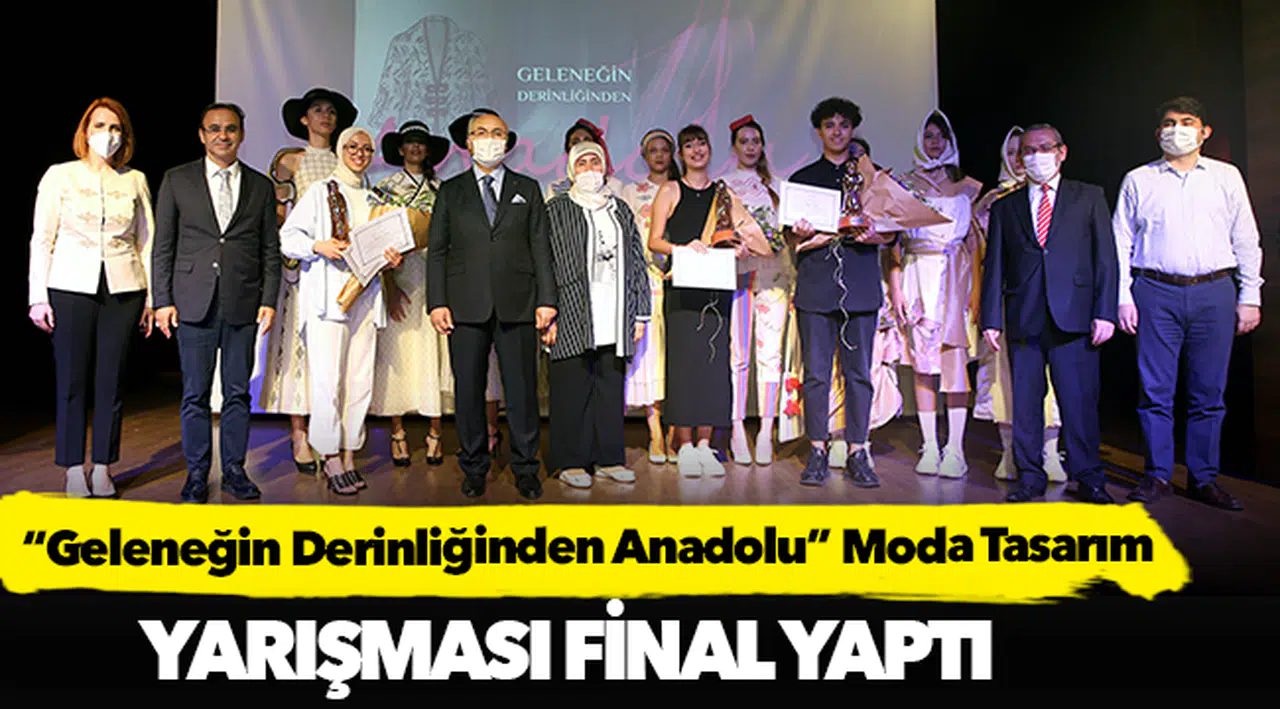 “Geleneğin Derinliğinden Anadolu” Moda Tasarım Yarışması Final Yaptı