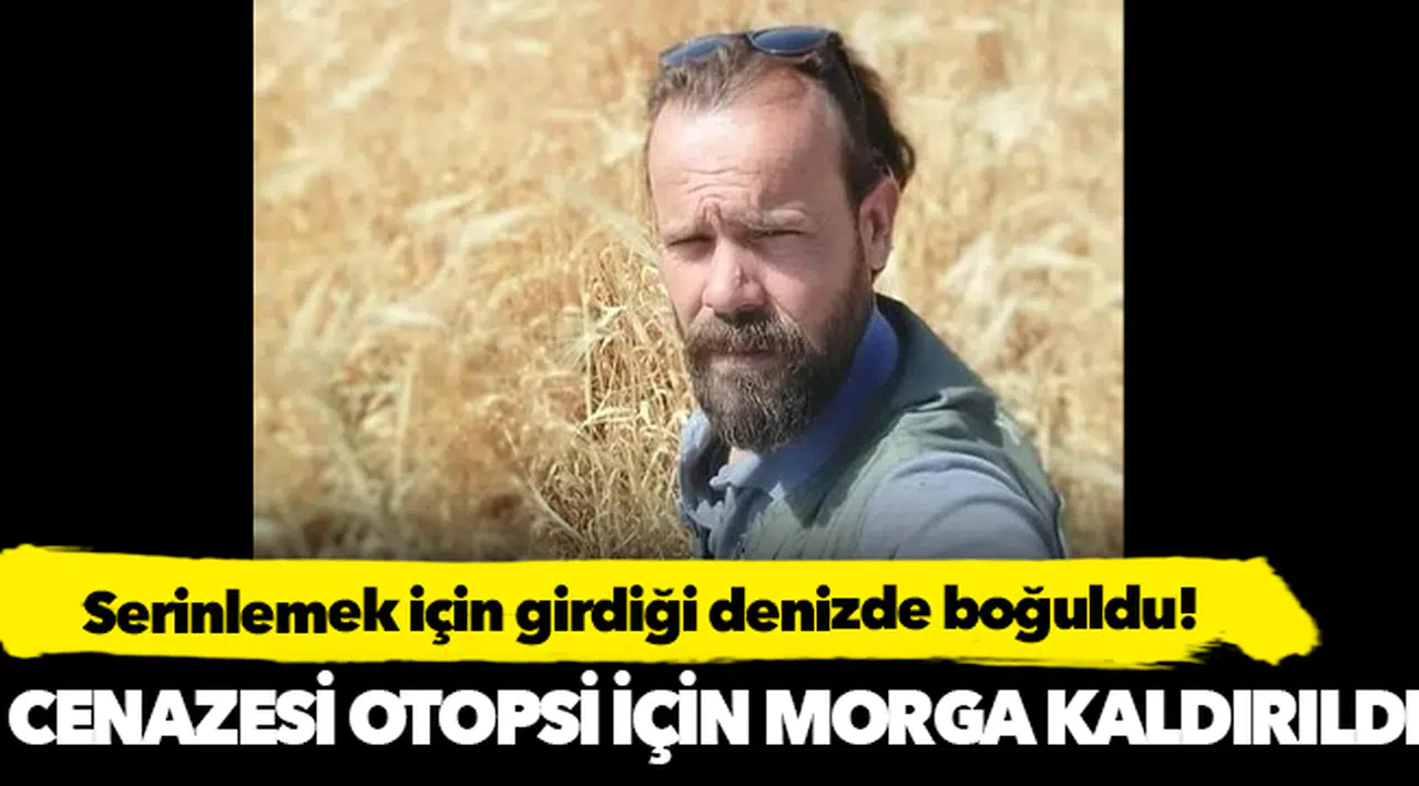 Genç adam serinlemek için girdiği denizde boğuldu!