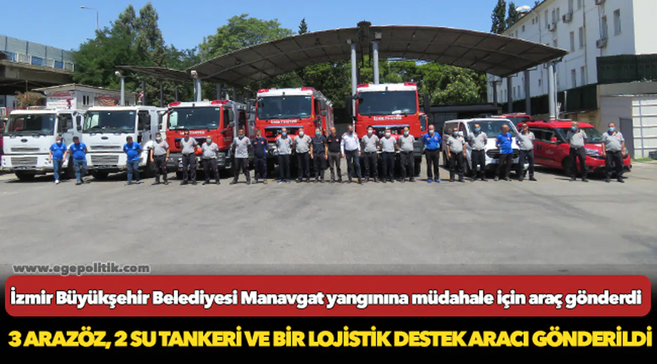 İzmir Büyükşehir Belediyesi Manavgat yangınına müdahale için araç gönderdi