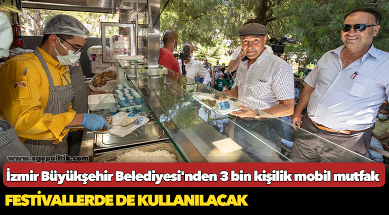 İzmir Büyükşehir Belediyesi'nden 3 bin kişilik mobil mutfak