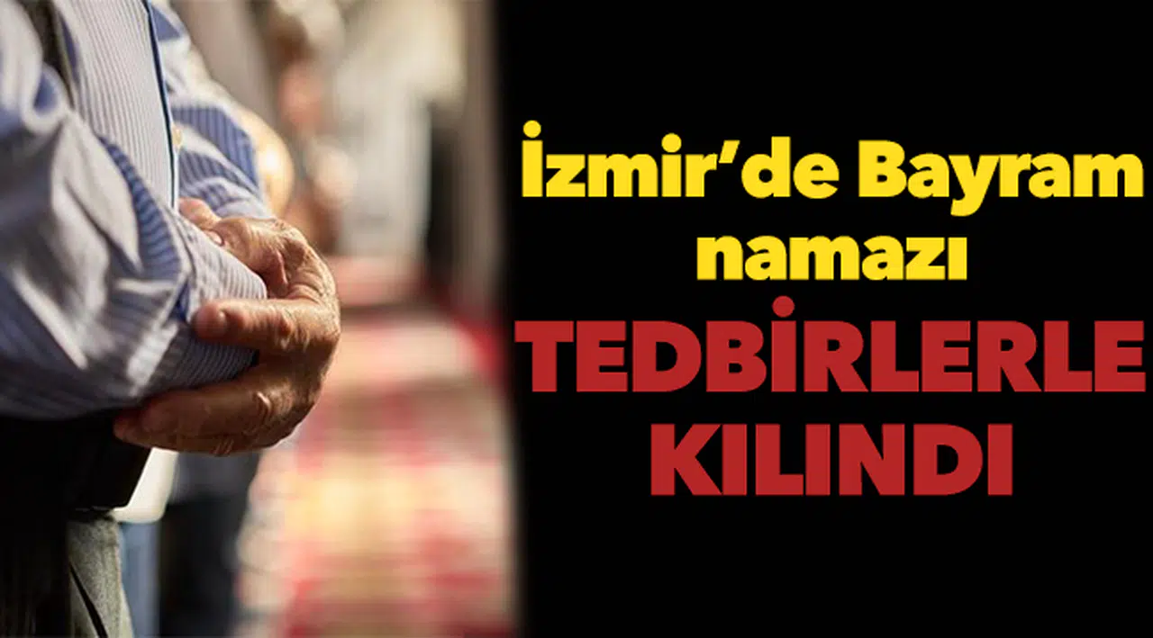 İzmir'de bayram namazı tedbirlerle kılındı