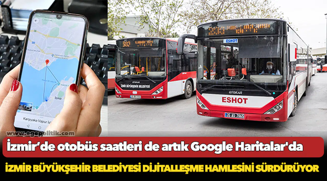 İzmir’de otobüs saatleri de artık Google Haritalar'da