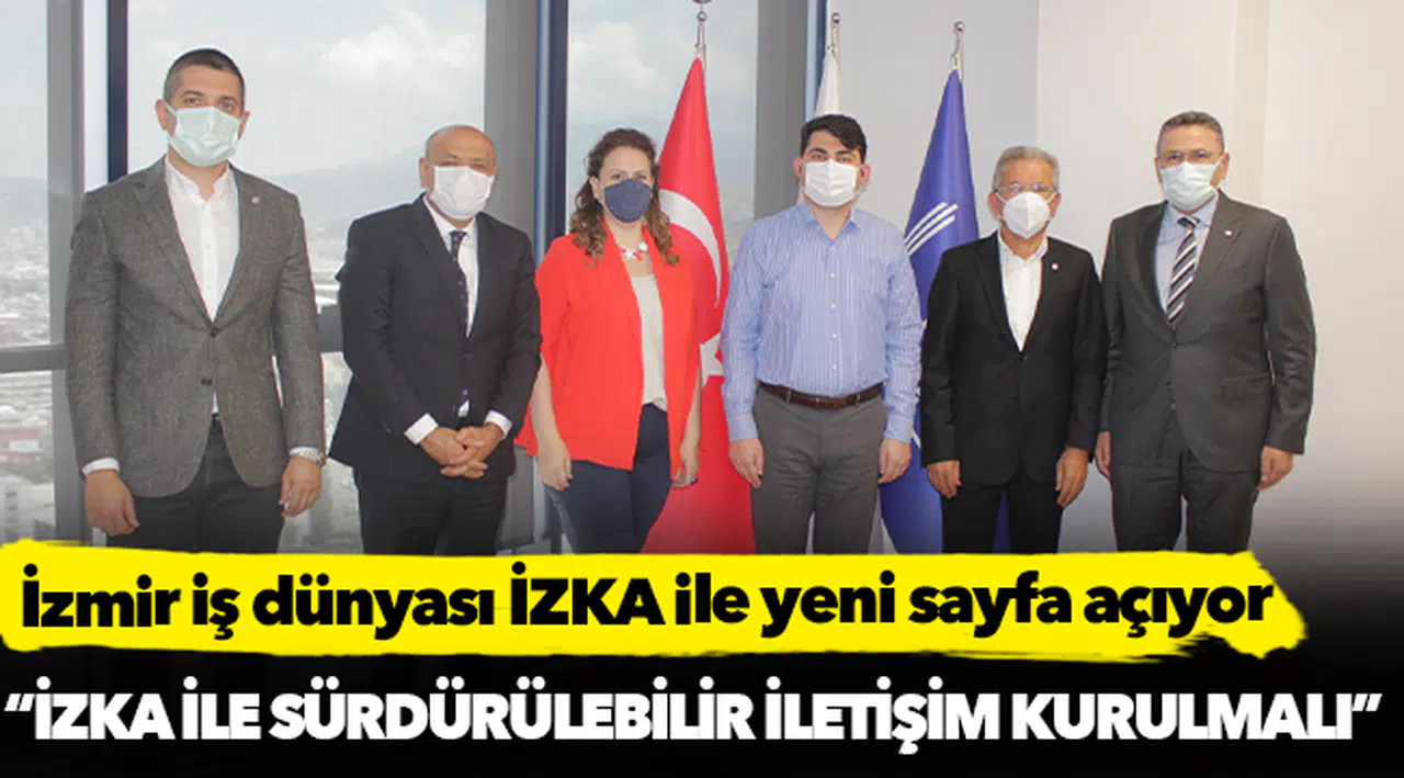 İzmir iş dünyası İZKA ile yeni sayfa açıyor