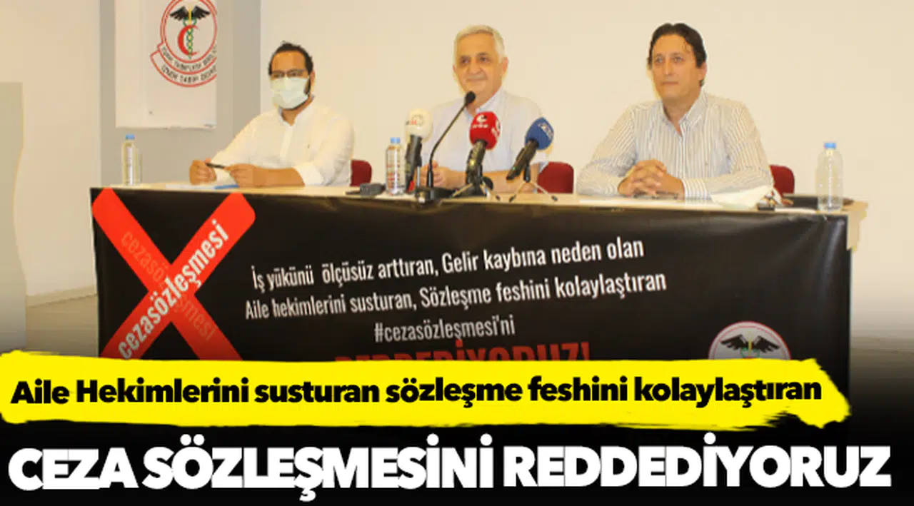 İzmir Tabip Odası, "Aile Hekimlerini susturan sözleşme feshini kolaylaştıran ceza sözleşmesini reddediyoruz"