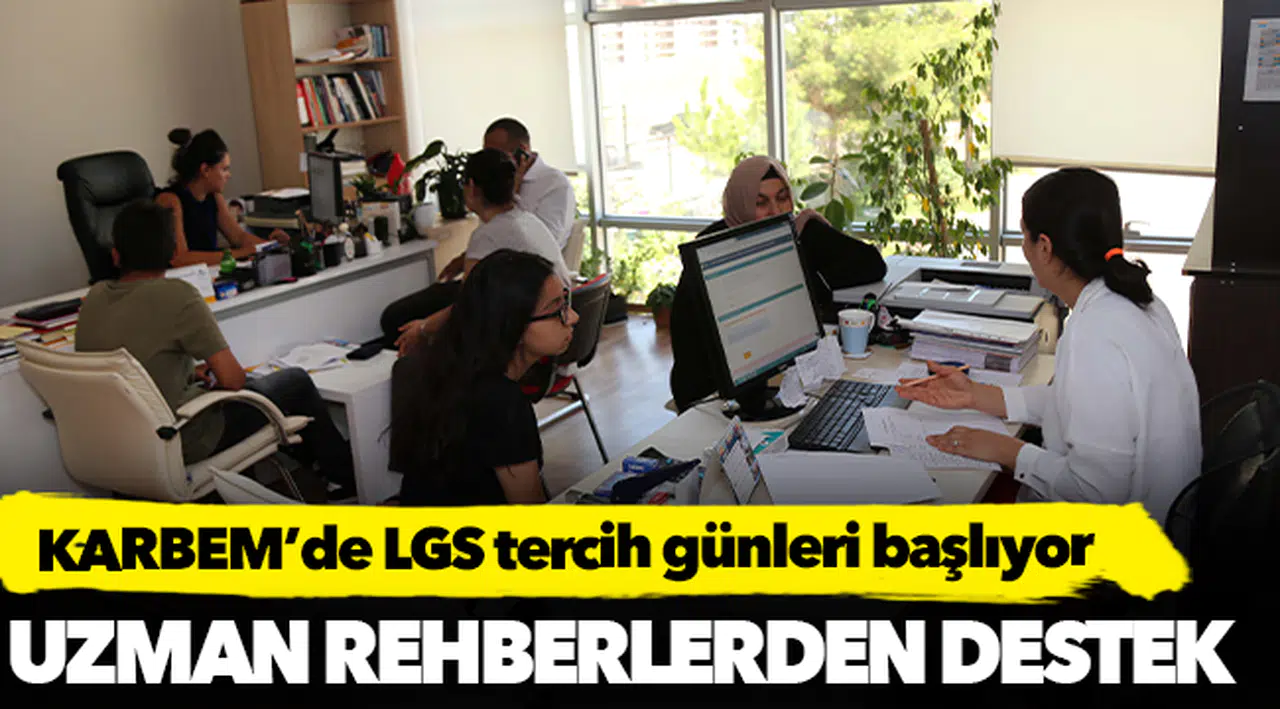 KARBEM’de LGS tercih günleri başlıyor