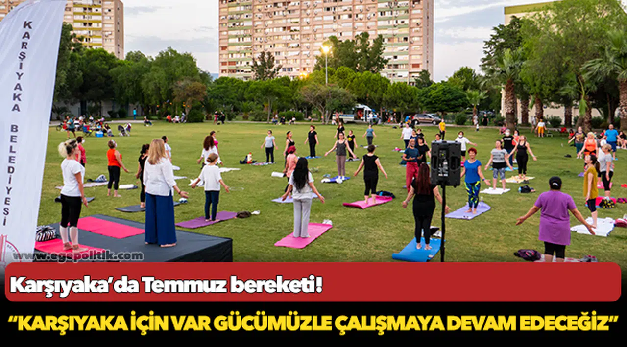 Karşıyaka’da Temmuz bereketi!