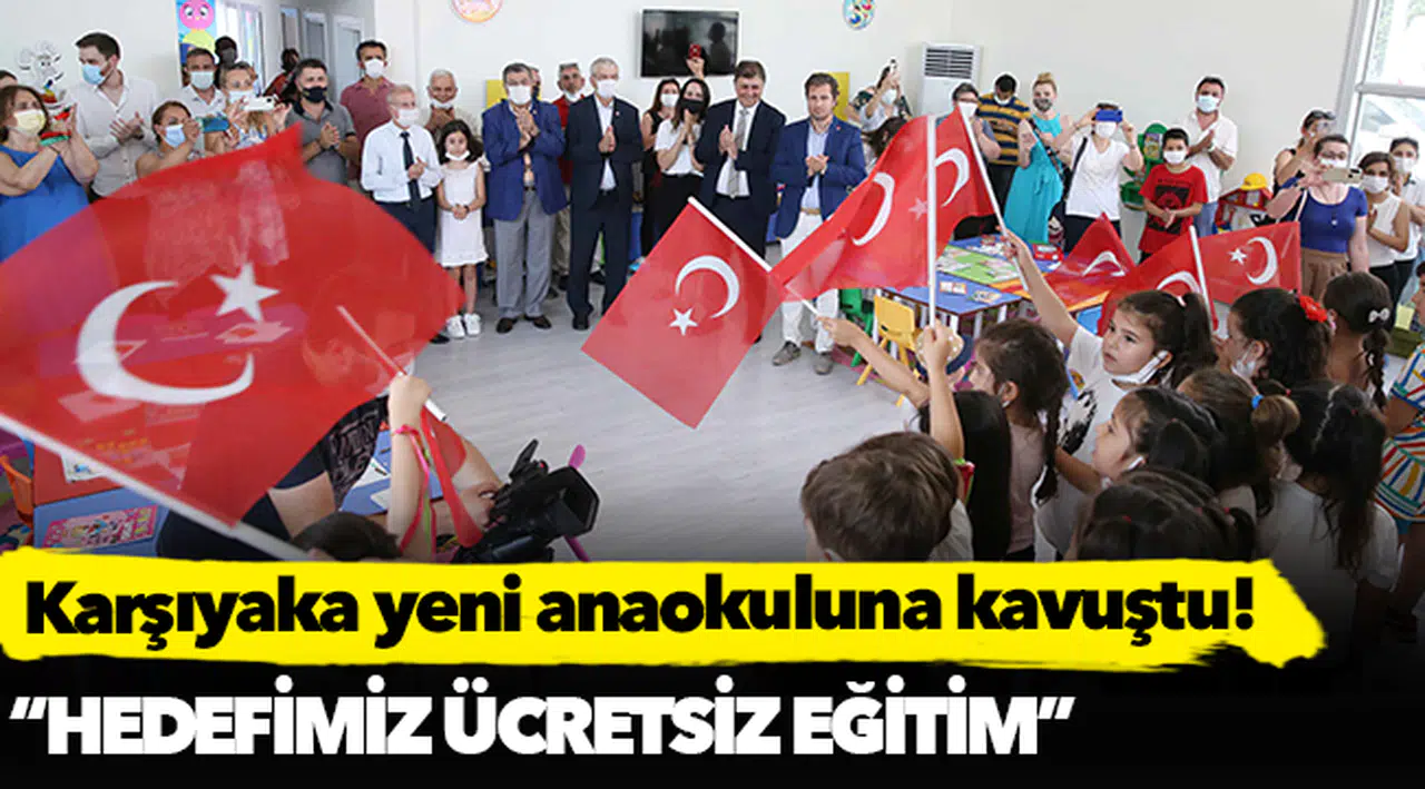 Karşıyaka yeni anaokuluna kavuştu!