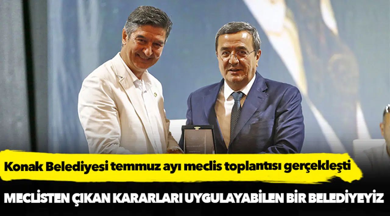 Konak Belediyesi temmuz ayı meclis toplantısı gerçekleşti