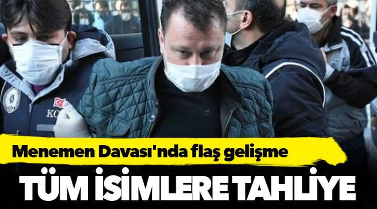 Menemen Davası'nda flaş gelişme: Tüm isimlere tahliye