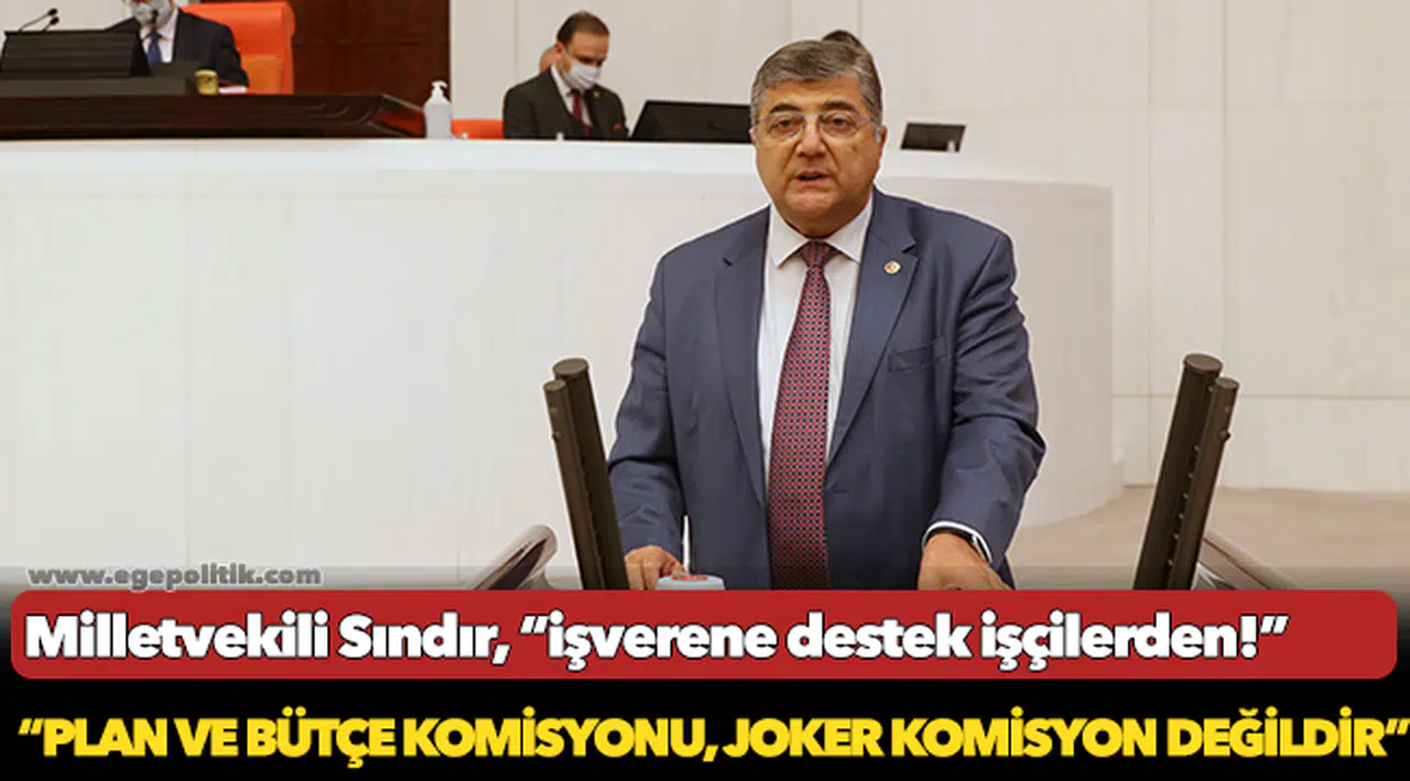 Milletvekili Sındır, “İşverene destek işçilerden!”