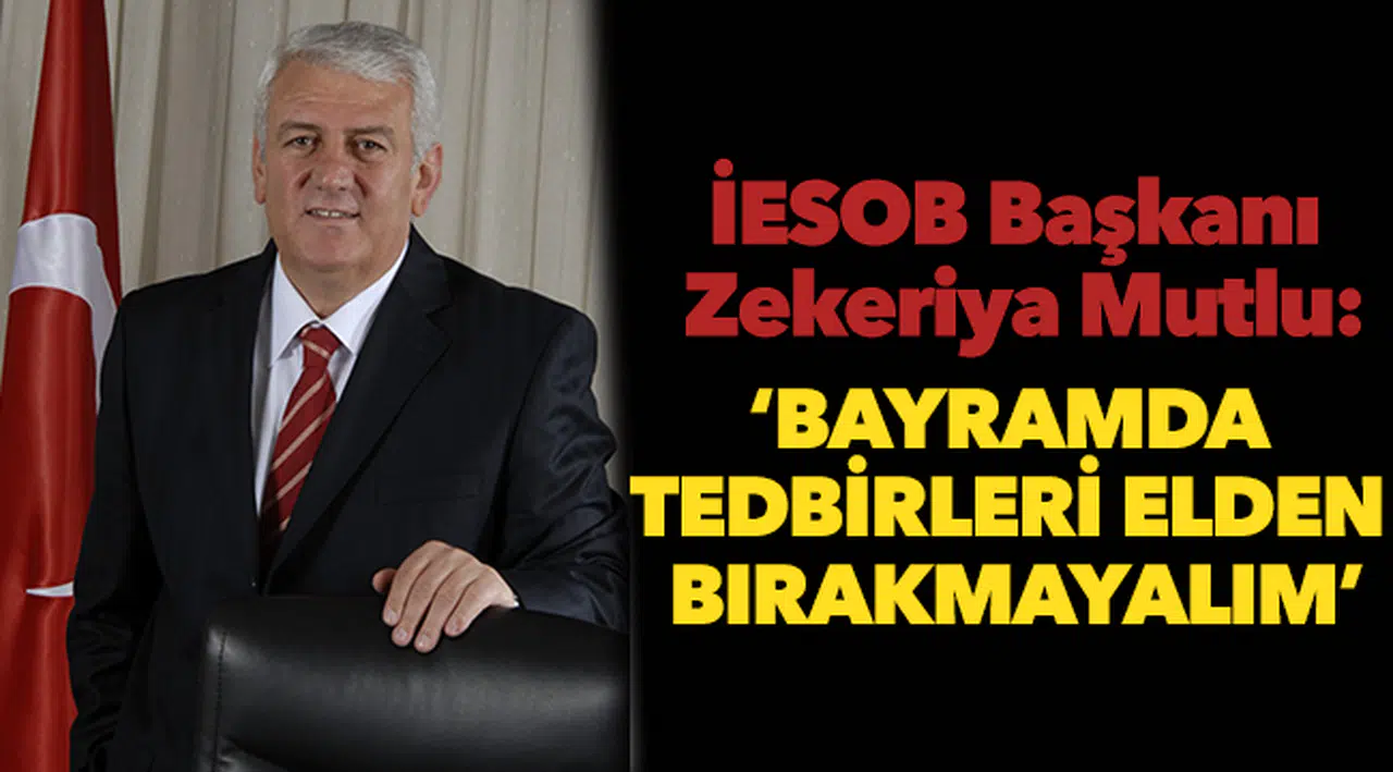 Mutlu: ‘Bayramda tedbirleri elden bırakmayalım...’