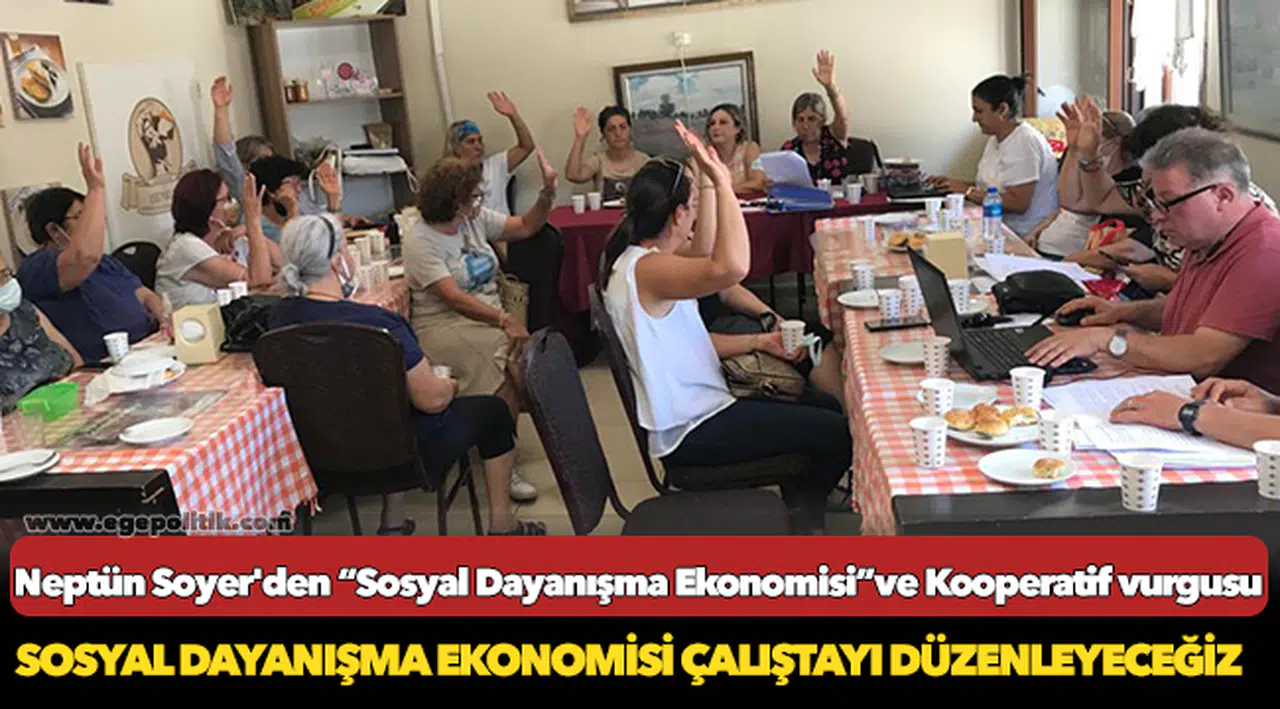 Neptün Soyer'den “Sosyal Dayanışma Ekonomisi”ve Kooperatif vurgusu